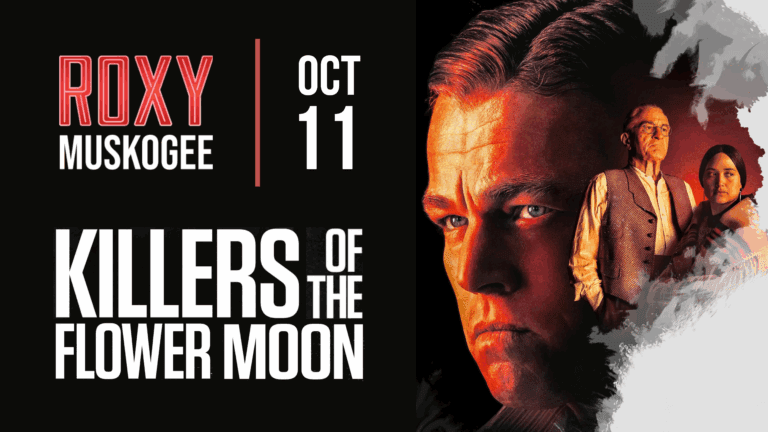 Killers of the Flower Moon – Movie Night at the Roxy!